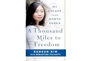 A Thousand Miles to Freedom: My Escape from North Korea