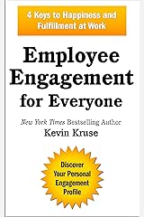 Employee Engagement for Everyone: 4 Keys to Happiness and Fulfillment at Work Kindle Edition
