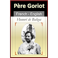 Le Père Goriot - Father Goriot - Vol 1 (of 2) [French & English Bilingual Edition] - Paragraph by Paragraph Translation… book cover