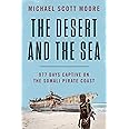 The Desert and the Sea: 977 Days Captive on the Somali Pirate Coast