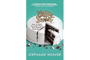 Bitter, Sweet: How to Heal Yourself When Your Family Is Broken