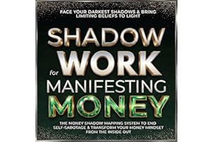 Shadow Work for Manifesting Money: Face Your Darkest Shadows & Bring Limiting Beliefs to Light: The Money Shadow Mapping Syst