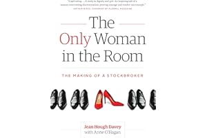 The Only Woman in the Room: The Making of a Stockbroker