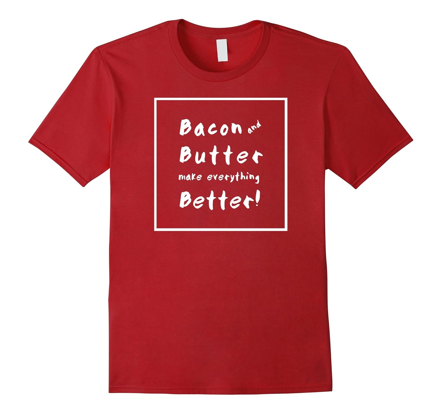 Bacon and Butter Make Everything Better T-Shirt-Rose