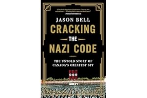 Cracking the Nazi Code: The Untold Story of Canada's Greatest Spy