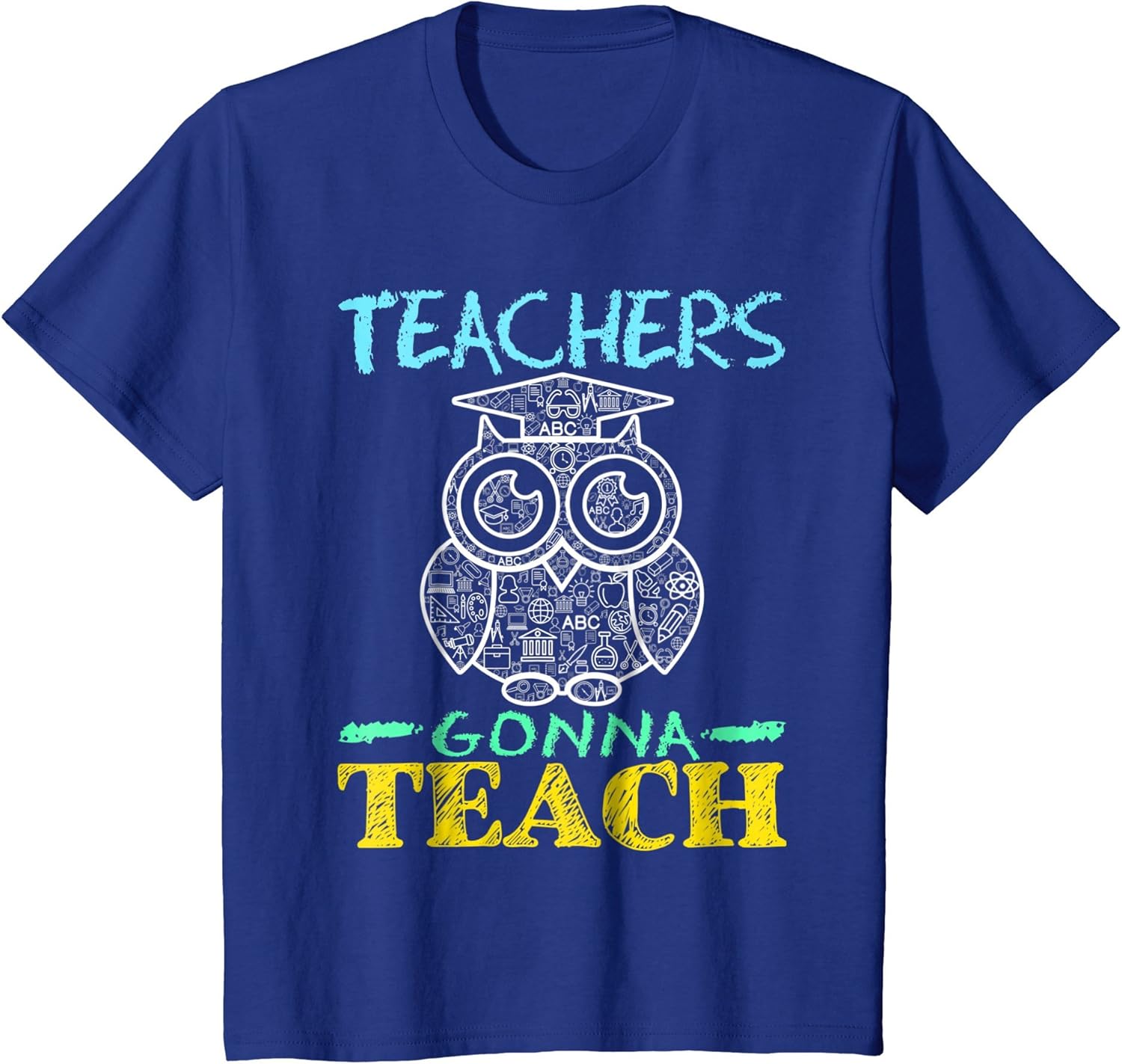 Teachers Gonna Teach Teacher Clothes Cute Owl TShirt Clothing