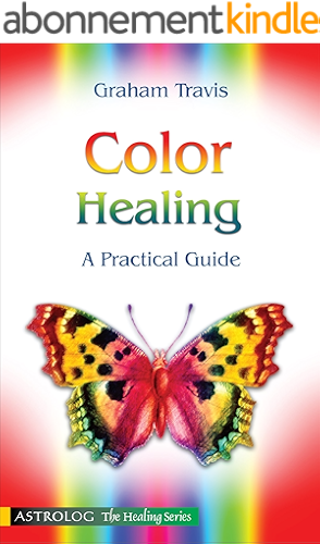 Download COLOR HEALING: A Practical Guide (Astrolog the healing series) (English Edition) PDF