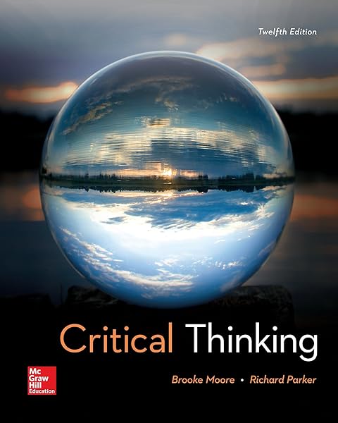 Critical Thinking 9781259690877 Moore Brooke Noel Parker Richard Books Amazon Com Critical Thinking 9781259690877 Moore Brooke Noel Parker Richard Books Amazon Com