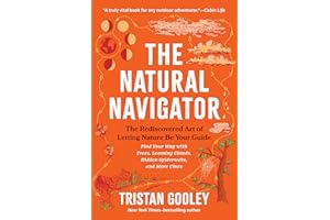The Natural Navigator: The Rediscovered Art of Letting Nature Be Your Guide