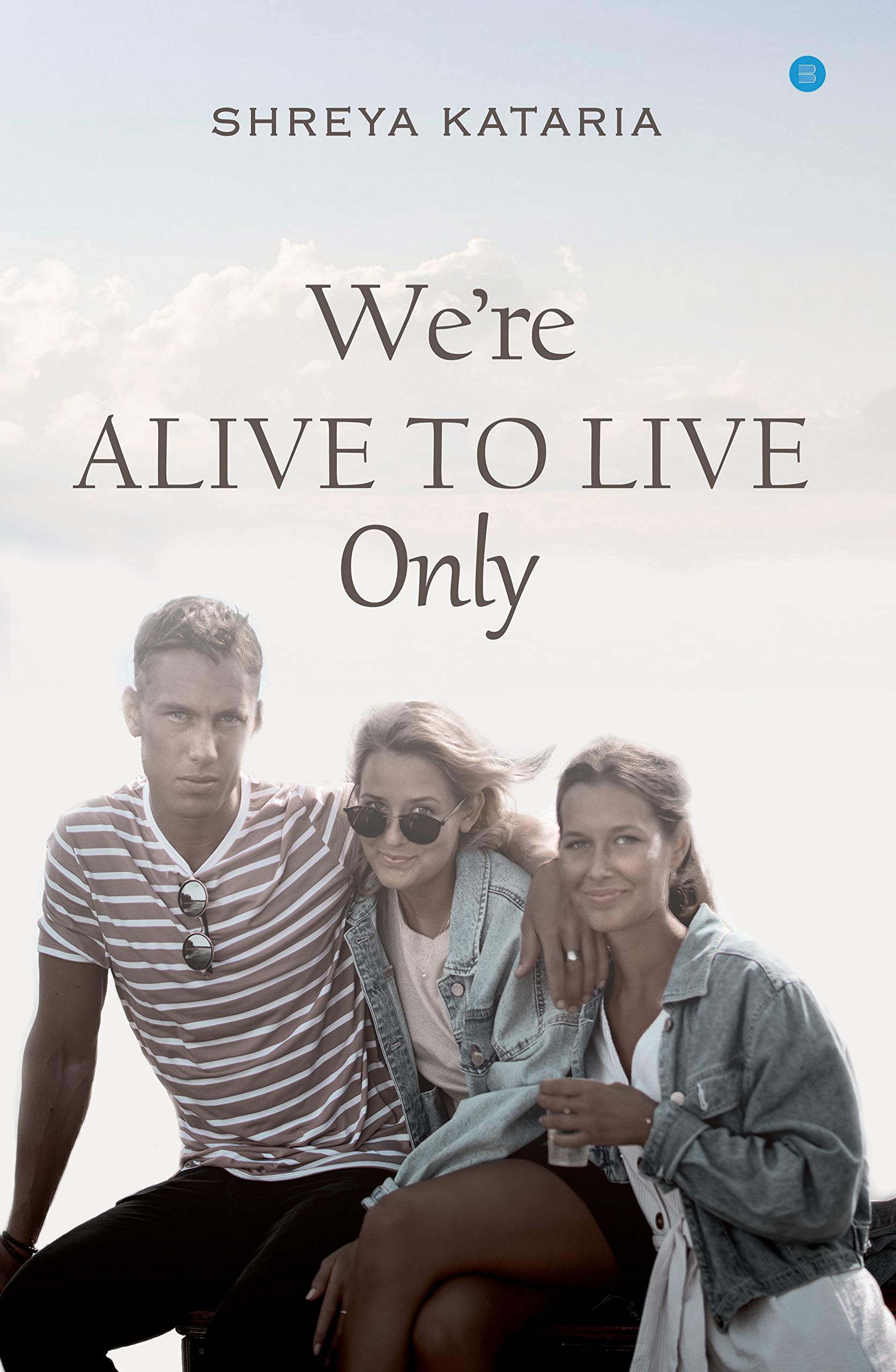 Buy We Re Alive To Live Only Book Online At Low Prices In India We Re Alive To Live Only Reviews Ratings Amazon In