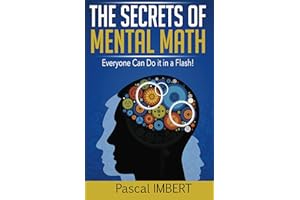 The secrets of mental math: Everyone can do it in a flash!