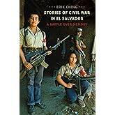 Stories of Civil War in El Salvador: A Battle over Memory