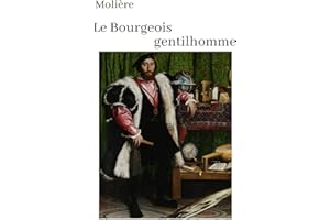 �ѴǱ���è���� Le Bourgeois gentilhomme (Annoté): oeuvre pour le BAC ou bien pour une lecture personnelle. (French Edition)
