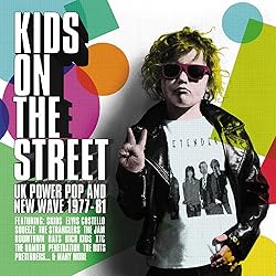 Kids On The Street: UK Power Pop & New Wave