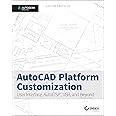 AutoCAD Platform Customization: User Interface, AutoLISP, VBA, and Beyond