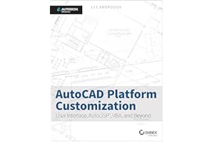 AutoCAD Platform Customization: User Interface, AutoLISP, VBA, and Beyond
