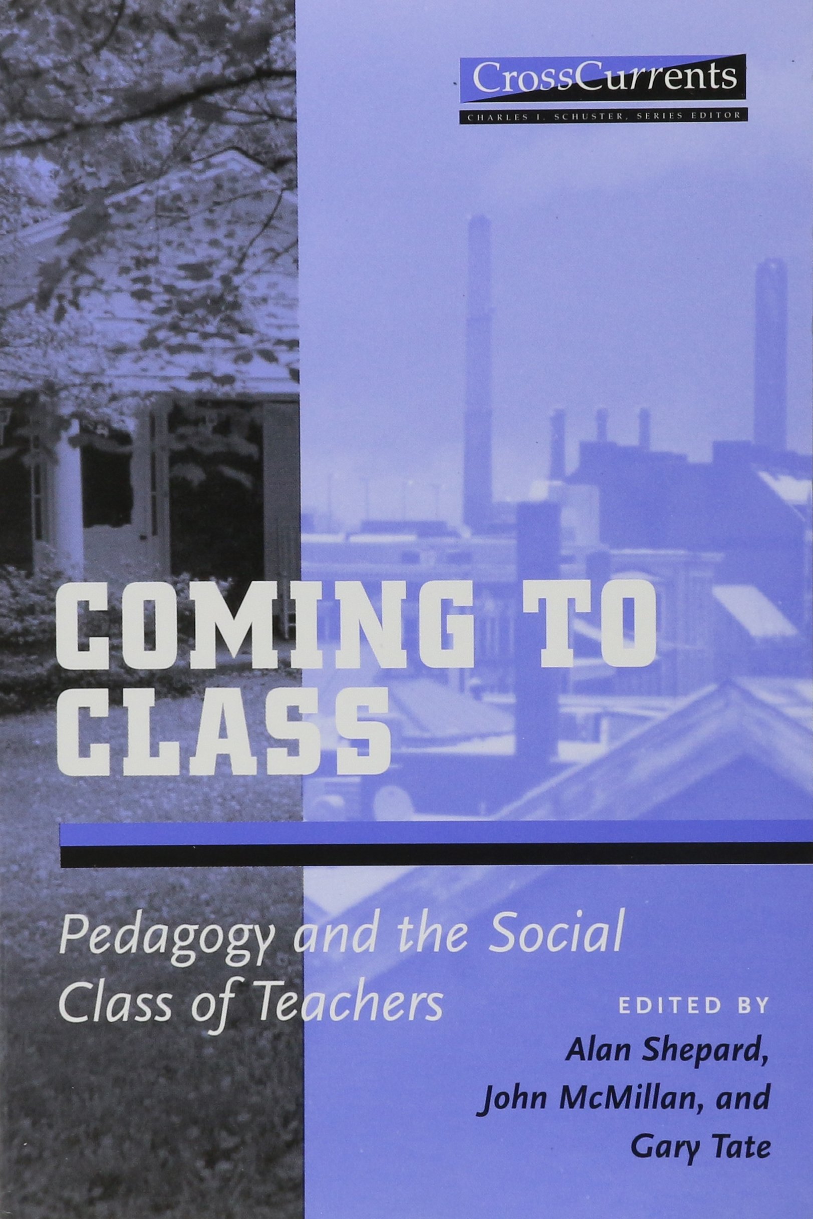 Photo 1 of Coming to Class: Pedagogy and the Social Class of Teachers (Crosscurrents)