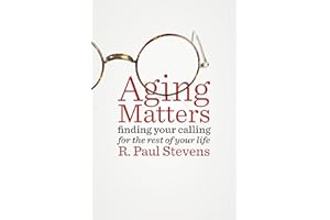 Aging Matters: Finding Your Calling for the Rest of Your Life