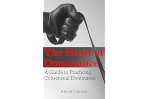 The Heart of Dominance: a guide to practicing consensual dominance