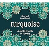 Turquoise: A Chef's Travels in Türkiye