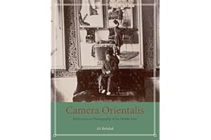 Camera Orientalis: Reflections on Photography of the Middle East