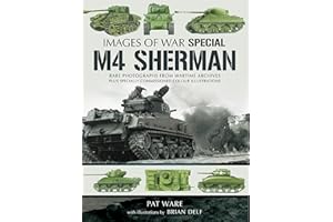 M4 Sherman: Rare Photographs From Wartime Archives Plus Specially Commissioned Colored Illustrations (Images of War Special)