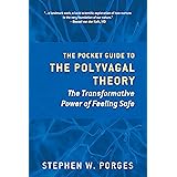 The Pocket Guide to the Polyvagal Theory: The Transformative Power of Feeling Safe (Norton Series on Interpersonal Neurobiolo