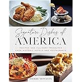 Signature Dishes of America: Recipes and Culinary Treasures from Historic Hotels and Restaurants