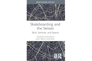 Skateboarding and the Senses: Skills, Surfaces, and Spaces