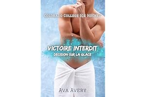 Victoire interdit: Décision sur la glace (Colorado Ice Hockey t. 3) (French Edition)