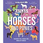 Lonely Planet Kids Atlas of Horses and Ponies: Discover the A-Neigh-zing World of Horses