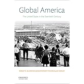 Global America: The United States in the Twentieth Century