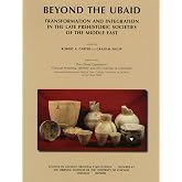 Beyond the Ubaid: Transformation and Integration in the Late Prehistoric Societies of the Middle East (Studies in Ancient Oriental Civilizations, 63)