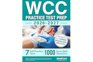 WCC Practice Test Prep: Structured Wound Care Review with Clinical Scenarios, Step-by-Step Explanations and Practice Tests Th