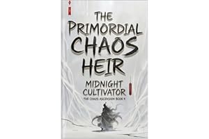 The Primordial Chaos Heir: A Xianxia Cultivation Fantasy (The Chaos Ascension Book 4)