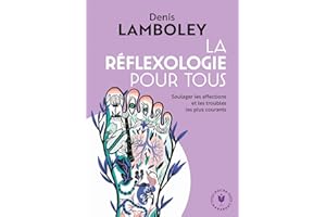 La réflexologie pour tous: Soulager les affections et les troubles les plus courants