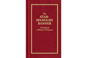 The Star-Spangled Banner: A Handbook of History & Etiquette (Books of American Wisdom)