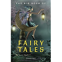 The Big Book of Fairy Tales (1500+ fairy tales: Cinderella, Rapunzel, The Sleeping Beauty, The Ugly Ducking, The Little… book cover