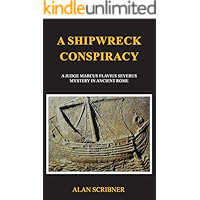 A Shipwreck Conspiracy: A Judge Marcus Flavius Severus Mystery in Ancient Rome book cover A Shipwreck Conspiracy: A Judge Marcus Flavius Severus Mystery in Ancient Rome book cover
