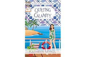 Quilting Calamity: A Quilting Cozy Mystery (Quilting Cozy Mysteries Book 2)
