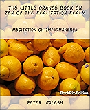 The Little Orange Book on Zen of the Realization Realm: Meditation on Impermanence
