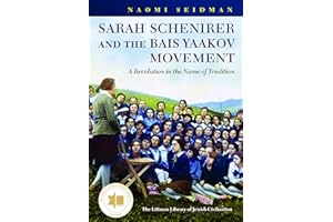 Sarah Schenirer and the Bais Yaakov Movement: A Revolution in the Name of Tradition (The Littman Library of Jewish Civilization)