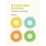 Studying Sound: A Theory and Practice of Sound Design
