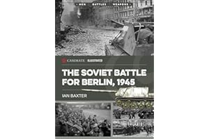 The Soviet Battle for Berlin, 1945 (Casemate Illustrated)