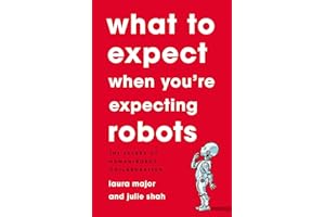 What To Expect When You're Expecting Robots: The Future of Human-Robot Collaboration