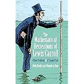 The Mathematical Recreations of Lewis Carroll: Pillow Problems and a Tangled Tale (Dover Math Games & Puzzles)