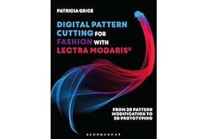 Digital Pattern Cutting For Fashion with Lectra Modaris®: From 2D pattern modification to 3D prototyping