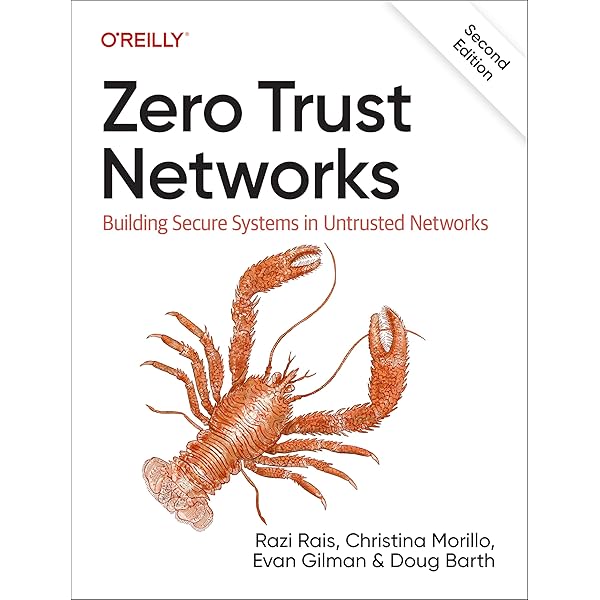 Zero Trust Networks: Building Secure Systems in Untrusted
