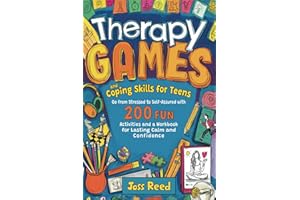 Therapy Games and Coping Skills for Teens: Go from Stressed to Self-Assured with 200 Fun Activities and a Workbook for Lasting Calm and Confidence (Guidance for Teenagers)