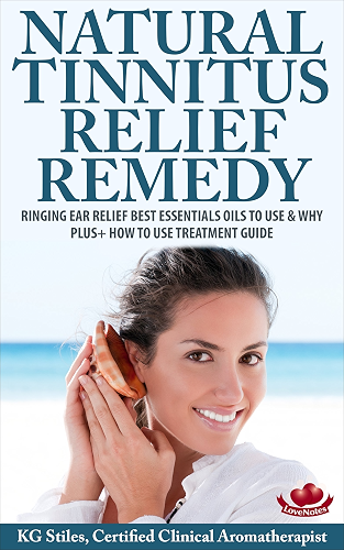 Download NATURAL TINNITUS RELIEF REMEDY: Ringing Ear Relief Best Essential Oils to Use - Plus+ How to Use Treatment Guide (Essential Oil Wellness) (English Edition) PDF